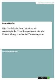 Cover von Die Garfinkelschen Leitsätze als soziologische Handlungstheorie für die Entwicklung von Social-TV-Konzepten