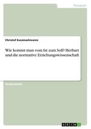 Cover von Wie kommt man vom Ist zum Soll? Herbart und die normative Erziehungswissenschaft