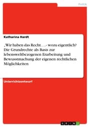 Cover von 'Wir haben das Recht¿.- wozu eigentlich? Die Grundrechte als Basis zur lebensweltbezogenen Erarbeitung und Bewusstmachung der eigenen rechtlichen Möglichkeiten
