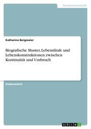 Cover von Biografische Muster, Lebensläufe und Lebenskonstruktionen zwischen Kontinuität und Umbruch