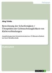 Cover von Berechnung der Scherfestigkeit / Überprüfen der Gebrauchstauglichkeit von Klebeverbindungen