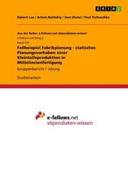 Cover von Fallbeispiel Fabrikplanung - statisches Planungsvorhaben einer Kleinteileproduktion in Mittelserienfertigung