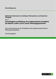 Cover von Gerechtigkeit und Bildung. Ihr problematisches Verhältnis bei Martin Luther und in seiner Wirkungsgeschichte