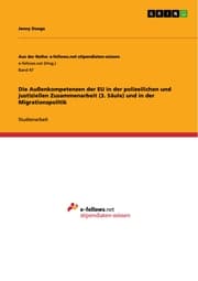 Cover von Die Außenkompetenzen der EU in der polizeilichen und justiziellen Zusammenarbeit (3. Säule) und in der Migrationspolitik