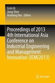 Cover von The 4th International Asia Conference on Industrial Engineering and Management Innovation (IEMI2013) Proceedings