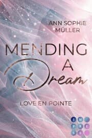Cover von Mending a Dream. Love en Pointe