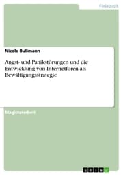 Cover von Angst- und Panikstörungen und die Entwicklung von Internetforen als Bewältigungsstrategie