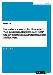 Cover von Eine Aufnahme von Michael Praetorius' 'Ach mein Herre, straf mich doch nicht' und ihre historisch-aufführungspraktischen Implikationen