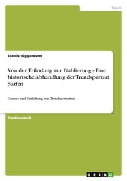 Cover von Von der Erfindung zur Etablierung - Eine historische Abhandlung der Trendsportart Surfen