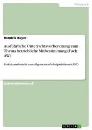 Cover von Ausführliche Unterrichtsvorbereitung zum Thema betriebliche Mitbestimmung (Fach: AW)