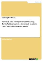 Cover von Personal- und Managemententwicklung durch Achtsamkeitsmeditation als Element eines Innovationsmanagements