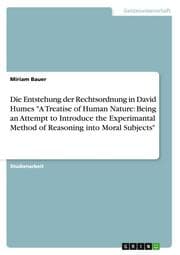 Cover von Die Entstehung der Rechtsordnung in David Humes 'A Treatise of Human Nature: Being an Attempt to Introduce the Experimantal Method of Reasoning into Moral Subjects'