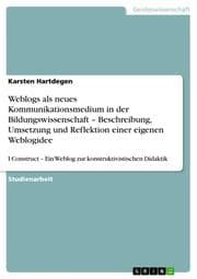 Cover von Weblogs als neues Kommunikationsmedium in der Bildungswissenschaft - Beschreibung, Umsetzung und Reflektion einer eigenen Weblogidee