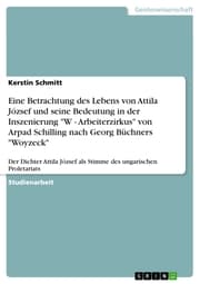 Cover von Eine Betrachtung des Lebens von Attila József und seine Bedeutung in der Inszenierung 'W - Arbeiterzirkus' von Arpad Schilling nach Georg Büchners 'Woyzeck'