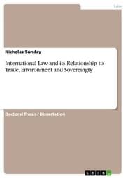 Cover von International Law and its Relationship to Trade, Environment and Sovereingty