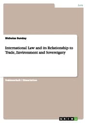 Cover von International Law and its Relationship to Trade, Environment and Sovereignty