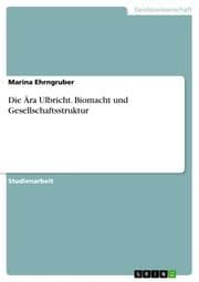 Cover von Die Ära Ulbricht.Biomacht und Gesellschaftsstruktur