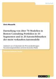 Cover von Darstellung von über 70 Modellen in Boston Consulting Portfolios in 10 Segmenten und in 20 Automobilmarken der meist verkauften Automodelle