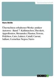 Cover von Übersichten erhaltener Werke antiker Autoren - Band 7: Kallimachos, Theokrit, Appollonios, Menander, Plautus, Terenz, Polybios, Cato, Lukrez, Catull, Caesar, Sallust, Cornelius Nepos, Varro