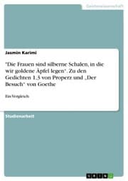 Cover von 'Die Frauen sind silberne Schalen, in die wir goldene Äpfel legen'. Zu den Gedichten 1,3 von Properz und 'Der Besuch' von Goethe