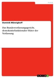 Cover von Das Bundesverfassungsgericht, demokratiefunktionaler Hüter der Verfassung