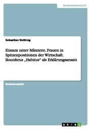 Cover von Einsam unter Männern. Frauen in Spitzenpositionen der Wirtschaft. Bourdieus Habitus als Erklärungsansatz