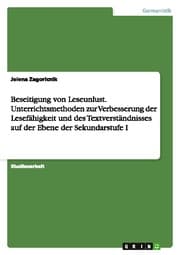 Cover von Beseitigung von Leseunlust.Unterrichtsmethoden zur Verbesserung der Lesefähigkeit und des Textverständnisses auf der Ebene der Sekundarstufe I