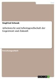 Cover von Arbeitsrecht und Arbeitsgesellschaft der Gegenwart und Zukunft