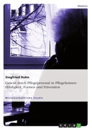 Cover von Gewalt durch Pflegepersonal in Pflegeheimen. Häufigkeit, Formen und Prävention