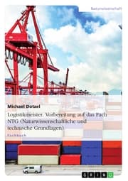 Cover von Logistikmeister. Vorbereitung auf das Fach NTG (Naturwissenschaftliche und technische Grundlagen)