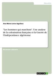 Cover von 'Les hommes qui marchent'.Une analyse de la colonisation française et la Guerre de l'Indépendance algérienne