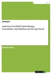 Cover von American Football. Entwicklung, Grundsätze und Einfluss auf die Sportwelt