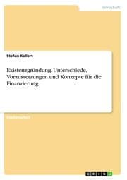 Cover von Existenzgründung.Unterschiede, Voraussetzungen und Konzepte für die Finanzierung