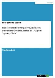 Cover von Die Systematisierung der Konfusion: Surrealistische Tendenzen in 'Magical Mystery Tour'