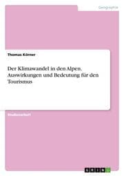Cover von Der Klimawandel in den Alpen.Auswirkungen und Bedeutung für den Tourismus