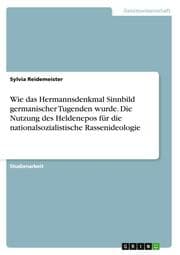 Cover von Wie das Hermannsdenkmal Sinnbild germanischer Tugenden wurde.Die Nutzung des Heldenepos für die nationalsozialistische Rassenideologie