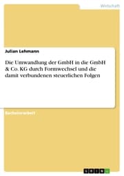Cover von Die Umwandlung der GmbH in die GmbH & Co. KG durch Formwechsel und die damit verbundenen steuerlichen Folgen