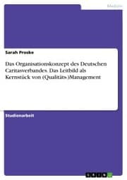 Cover von Das Organisationskonzept des Deutschen Caritasverbandes. Das Leitbild als Kernstück von (Qualitäts-)Management