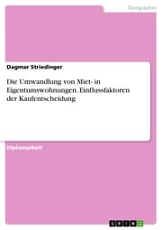 Cover von Die Umwandlung von Miet- in Eigentumswohnungen. Einflussfaktoren der Kaufentscheidung