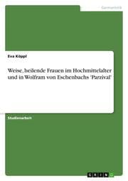 Cover von Weise, heilende Frauen im Hochmittelalter und in Wolfram von Eschenbachs 'Parzival'