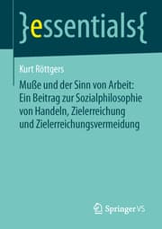 Cover von Muße und der Sinn von Arbeit: Ein Beitrag zur Sozialphilosophie von Handeln, Zielerreichung und Zielerreichungsvermeidung