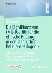 Cover von Die Signifikanz von (Mit-)Gefühl für die ethische Bildung in der Islamischen Religionspädagogik