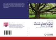 Cover von Effect Of Integrated Plant Nutrition System On Rose Wood Seedlings
