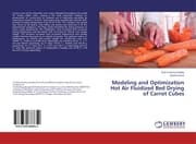 Cover von Modeling and Optimization Hot Air Fluidized Bed Drying of Carrot Cubes