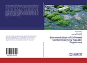 Cover von Bioremediation of Different Contaminants by Aquatic Organisms