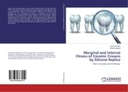 Cover von Marginal and Internal Fitness of Ceramic Crowns by Silicone Replica