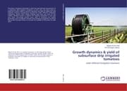 Cover von Growth dynamics & yield of subsurface drip irrigated tomatoes