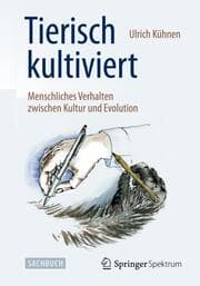 Cover von Tierisch kultiviert - Menschliches Verhalten zwischen Kultur und Evolution