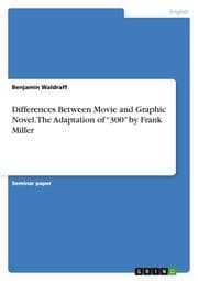 Cover von Differences Between Movie and Graphic Novel. The Adaptation of 300 by Frank Miller