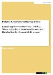 Cover von Sammlung diverser Berichte - Band IX: Wirtschaftlichkeit im Gesundheitswesen. Hat das Krankenhaus noch Reserven?